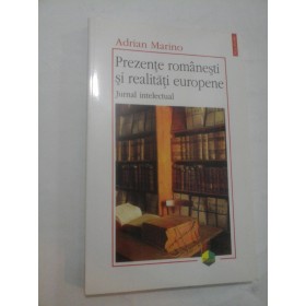PREZENTE ROMANESTI SI REALITATI EUROPENE - Adrian Marino